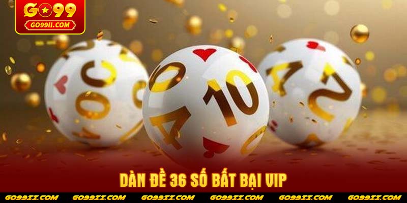 dan-de-36-so-bat-bai-vip