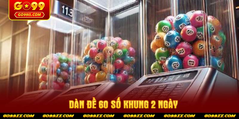 dan-de-60-so-khung-2-ngay