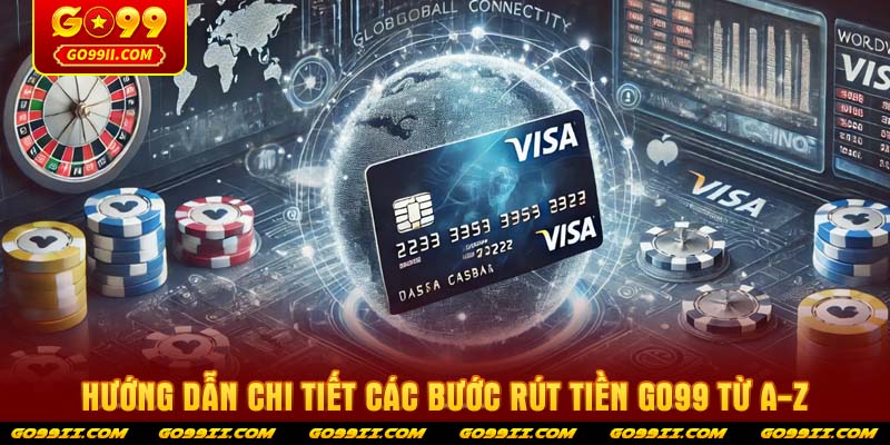 Hướng dẫn chi tiết các bước rút tiền GO99 từ A-Z