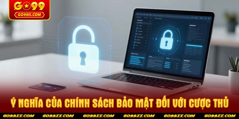 Ý nghĩa của Chính sách bảo mật đối với cược thủ
